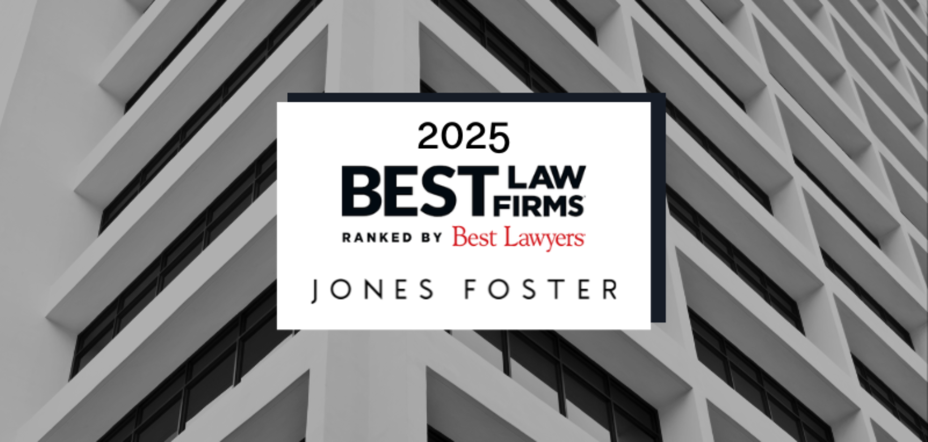 Jones Foster Named to Best Lawyers 2025 Best Law Firms